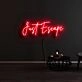 Just Escape Neon Sign