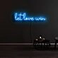 Let Love Win Neon Sign