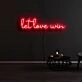 Let Love Win Neon Sign