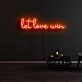 Let Love Win Neon Sign