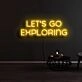Lets Go Exploring Neon Sign