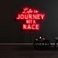 Life Is Journey Not A Race Neon Sign