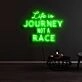 Life Is Journey Not A Race Neon Sign