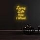 Living Life How I Want Neon Sign