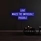Love Makes The Impossible Possible Neon Sign