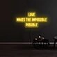 Love Makes The Impossible Possible Neon Sign
