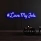 Love My Job Neon Sign