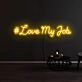 Love My Job Neon Sign