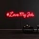 Love My Job Neon Sign