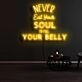 Never Eat Your Soul To Fill Your Belly Neon Sign