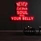 Never Eat Your Soul To Fill Your Belly Neon Sign