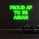 Proud Af To Be Asian Neon Sign