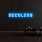 Reckless Neon Sign