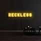 Reckless Neon Sign