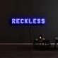Reckless Neon Sign