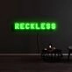 Reckless Neon Sign