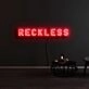 Reckless Neon Sign