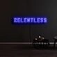 Relentless Neon Sign