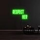 Respect Her Neon Sign
