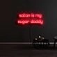 Satan Is My Sugar Daddy Neon Sign
