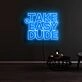 Take It Easy Dude Neon Sign