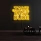 Take It Easy Dude Neon Sign