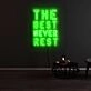 The Best Never Rest Neon Sign