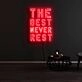The Best Never Rest Neon Sign