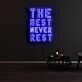 The Best Never Rest Neon Sign