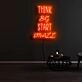 Think Big Start Small Neon Sign