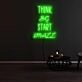 Think Big Start Small Neon Sign