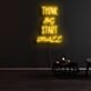 Think Big Start Small Neon Sign