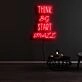Think Big Start Small Neon Sign