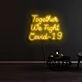 Together We Fight Covid-19 Neon Sign