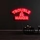 Trouble Maker Neon Sign