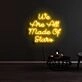We Are All Made Of Stars Neon Sign