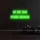 We Are Each Others Business Neon Sign