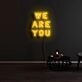 We Are You Neon Sign