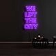 We Lift The City Neon Sign