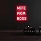 Wife Mom Boss Neon Sign