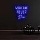 Wild One Never Die Neon Sign