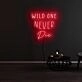 Wild One Never Die Neon Sign