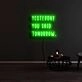 Yesterday You Said Tomorrow Neon Sign