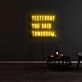 Yesterday You Said Tomorrow Neon Sign