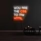 You are the CSS to my HTML Neon Sign