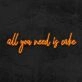 All You Need Is Cake Neon Sign