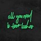 All You Need Is Lashes Neon Sign