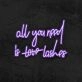 All You Need Is Lashes Neon Sign