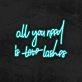All You Need Is Lashes Neon Sign