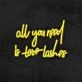 All You Need Is Lashes Neon Sign